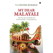 My Dear Malayali The True Story of Kerala and the Rest of India - in My Experience, Hardcover