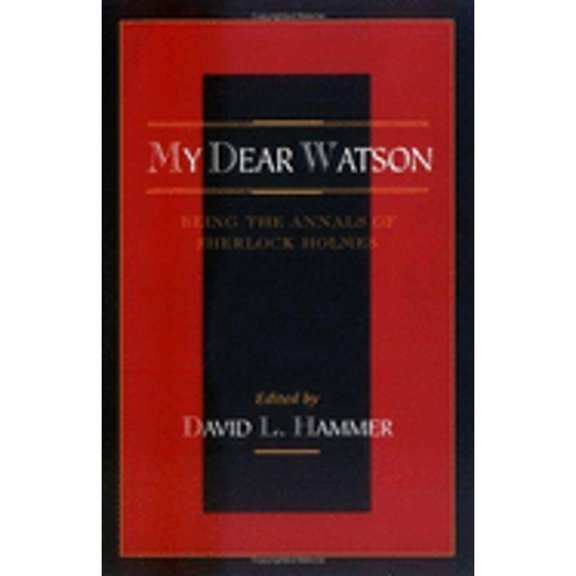 Pre-Owned My Dear Watson: Being the Annals of Sherlock Holmes (Paperback) 0938501224 9780938501220