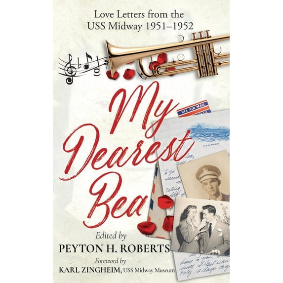 My Dearest Bea: Love Letters from the USS Midway, (Paperback)