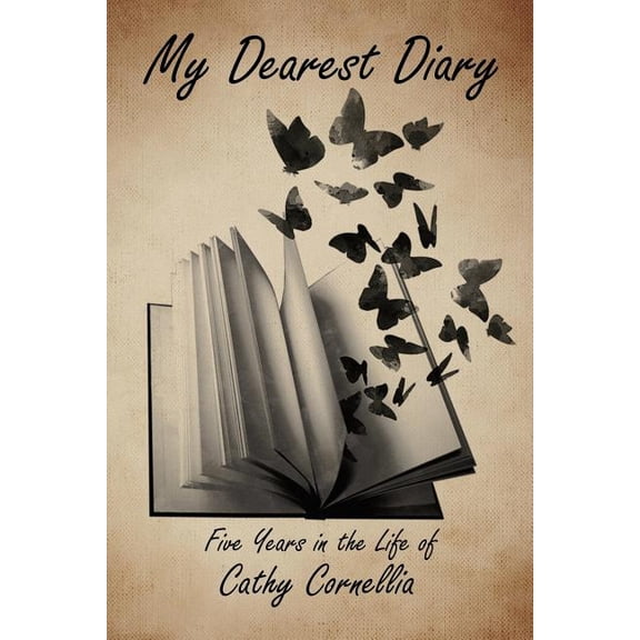My Dearest Diary: Five Years in the Life of Cathy Cornellia