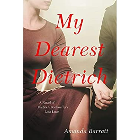 Pre-Owned My Dearest Dietrich: A Novel of Dietrich Bonhoeffer's Lost Love (Hardcover) 0825446058 9780825446054