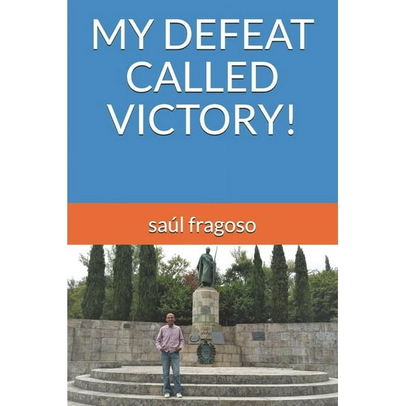My Defeat Called Victory! (Paperback)