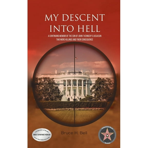 My Descent Into Hell: A Continuing Memoir of the Son of John F Kennedy's Assassin. Two More Killings and Their Consequence (Hardcover)