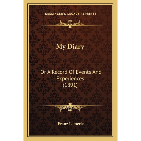 My Diary : Or A Record Of Events And Experiences (1891) (Paperback)