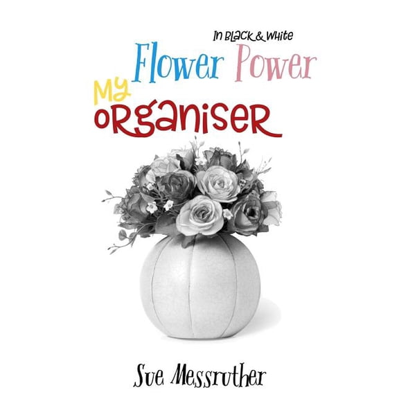 My Diary Planner: My Organiser - Flower power In Black and White (Paperback)