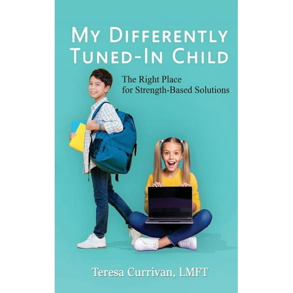 My Differently Tuned-In Child: The Right Place for Strength-Based Solutions, (Paperback)
