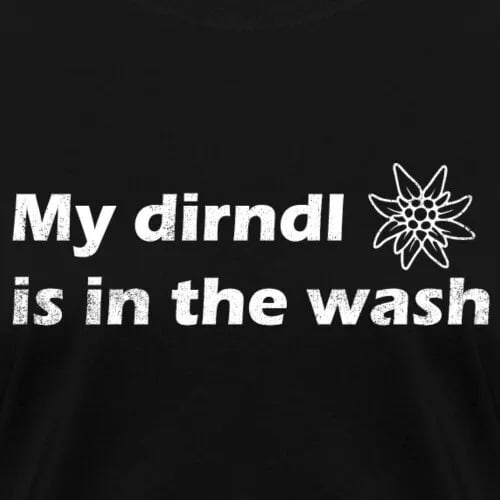 Funny Oktoberfest T-Shirt My Dirndl Is In The Wash Shirts T-Shirt Funny Oktoberfest T-Shirt My Dirndl Is In The Wash Shirts T-Shirt