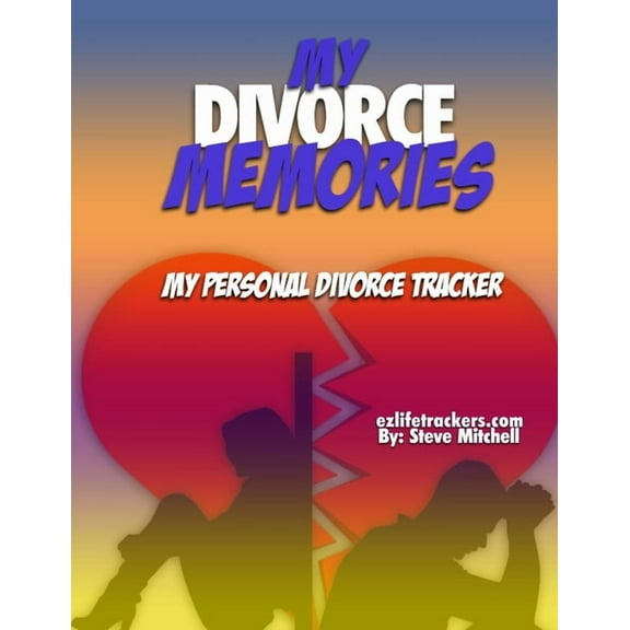 My Divorce Memories: My Personal Divorce Tracker (Paperback)