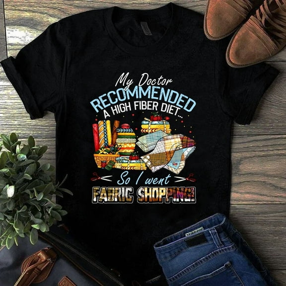 My Doctor Recommended a High Fiber Diet The Funny Sewing Unisex T-Shirt, up to 5XL