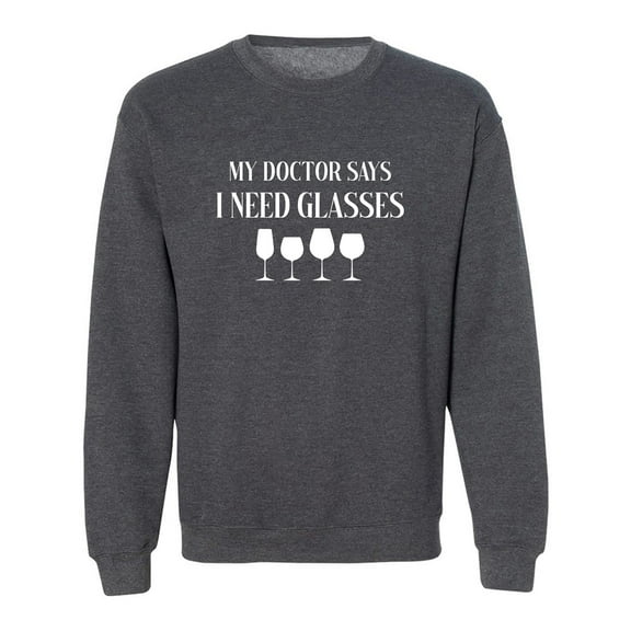 My Doctor Says I Need Glasses Crewneck Sweatshirt
