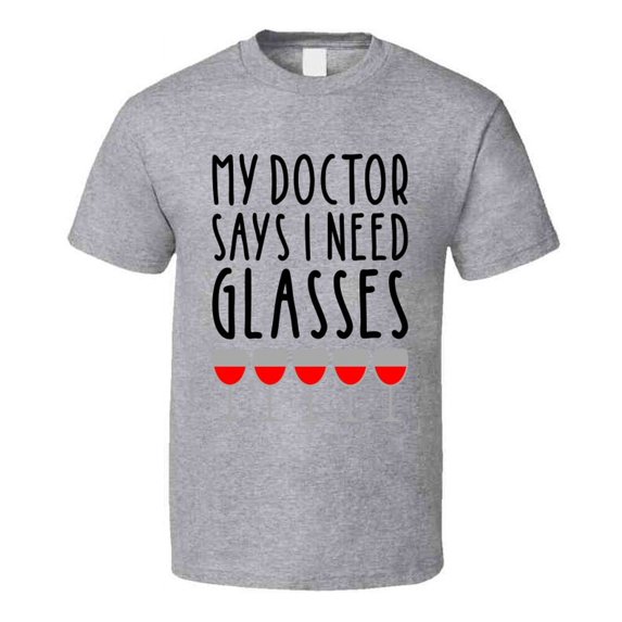 My Doctor Says I Need Glasses Funny Wine Novelty Coffee Mug Makes A Great Gift T Shirt