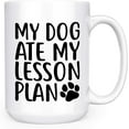My Dog Ate My Lesson Plan Funny Teacher 11oz Deluxe DoubleSided