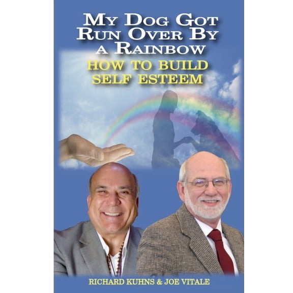 Self Esteem My Dog Got Run Over By a Rainbow: How to Buiild True Self Esteem, Book 1, (Paperback)