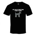 thumbnail image 1 of My Dog Is Better Than Yours T-Shirt Novelty Gift Funny T Shirt Pet Lover New, 1 of 1