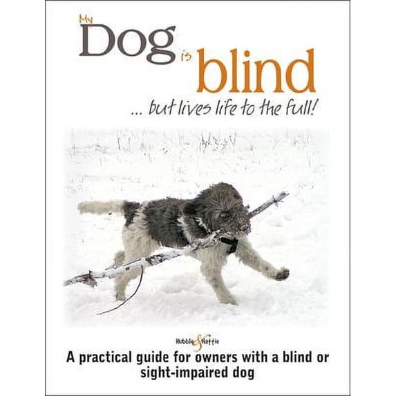 Pre-Owned My Dog Is Blind - But Lives Life to the Full!: A Practical Guide for Owners with a Blind or Sight-Impaired Dog (Paperback) 1787115607 9781787115606
