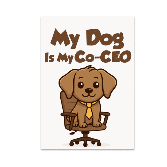 My Dog Is My Co-CEO - Dog Office Decor - 13x19 Poster Print