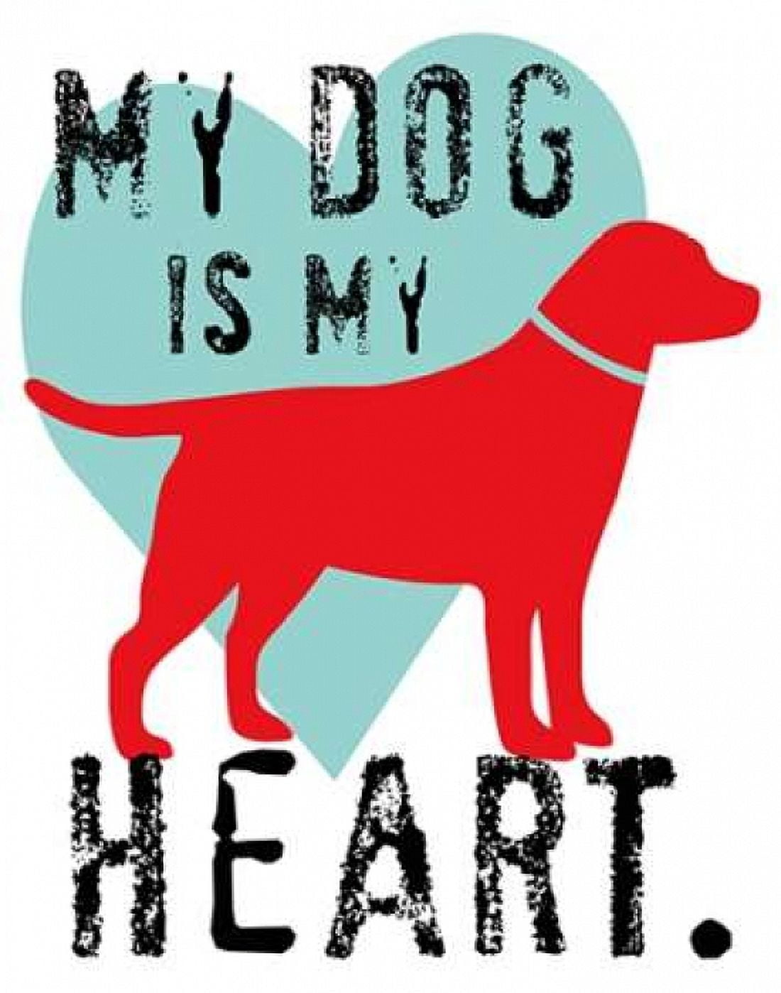 My Dog Is My Heart Canvas Art - Ginger Oliphant (22 x 28)