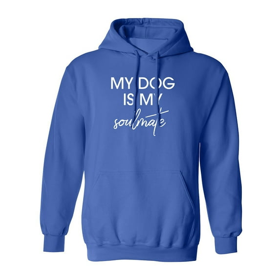 My Dog Is My Soulmate Adult Hooded Sweatshirt