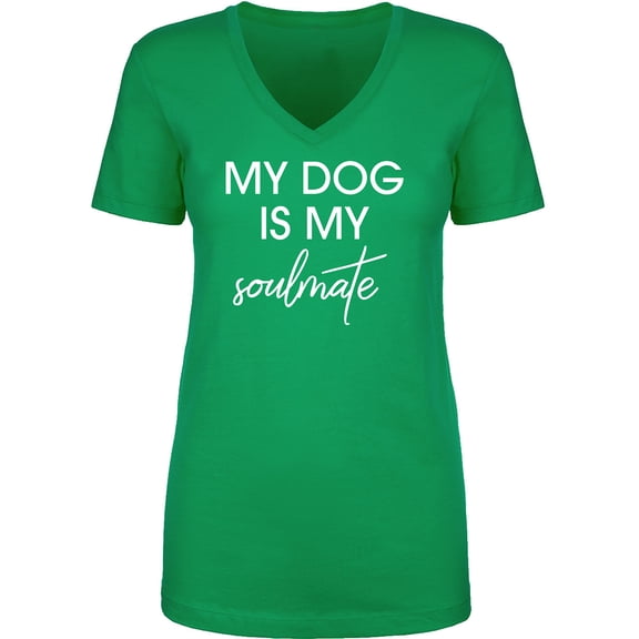 My Dog Is My Soulmate Womens V-Neck Tee