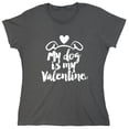thumbnail image 1 of My Dog Is My Valen*ine Sarcastic Humor Novelty Funny Women's Casual Tees, 1 of 3