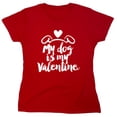 thumbnail image 1 of My Dog Is My Valen*ine Sarcastic Humor Novelty Funny Women's Casual Tees, 1 of 3