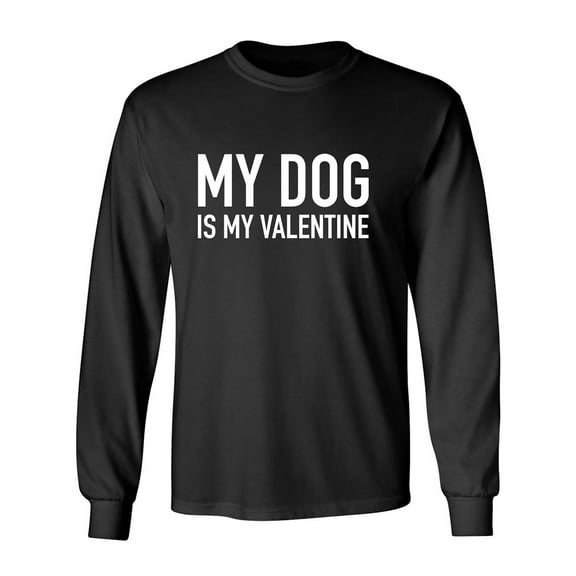 My Dog Is My Valentine Adult Long Sleeve T-shirt