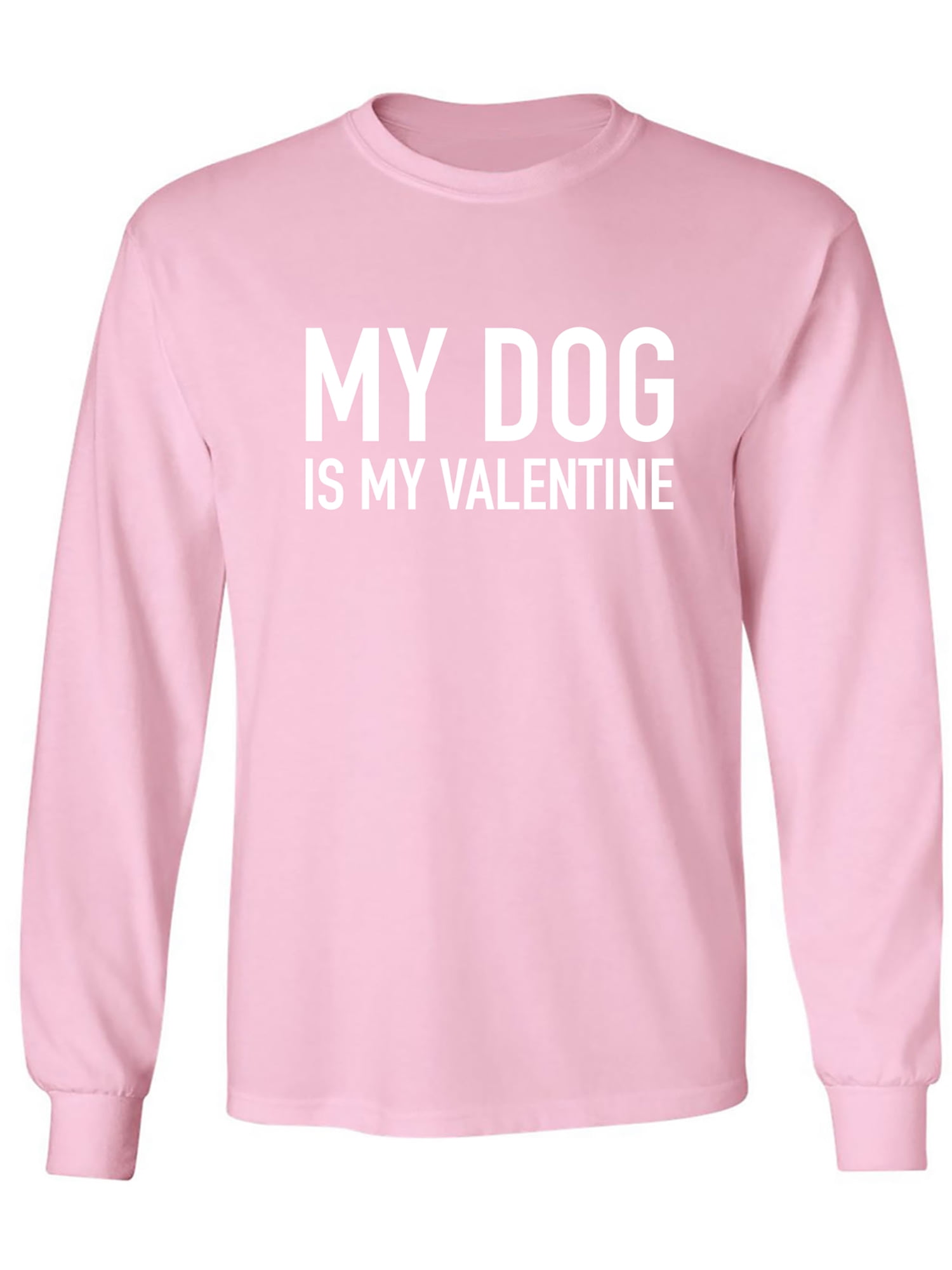 My Dog Is My Valentine Adult Long Sleeve Tshirt