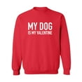 thumbnail image 1 of My Dog Is My Valentine Crewneck Sweatshirt, 1 of 2