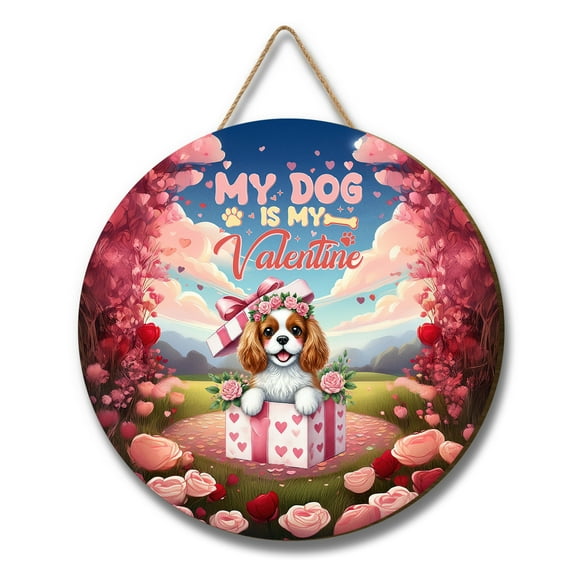 My Dog Is My Valentine Cute Cavalier King Charles Spaniel in Gift Box Round Wood Sign Dog Lover Gifts Hanging Wall Home Decor - 3006