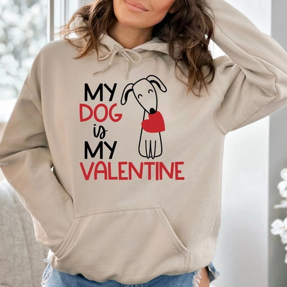 My Dog Is My Valentine Hoodie Sweatshirt