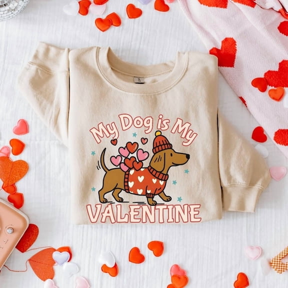 My Dog Is My Valentine Sweatshirt: Dachshund Dog Valentine's Day Shirt, Wiener Dog Doxie Sweater