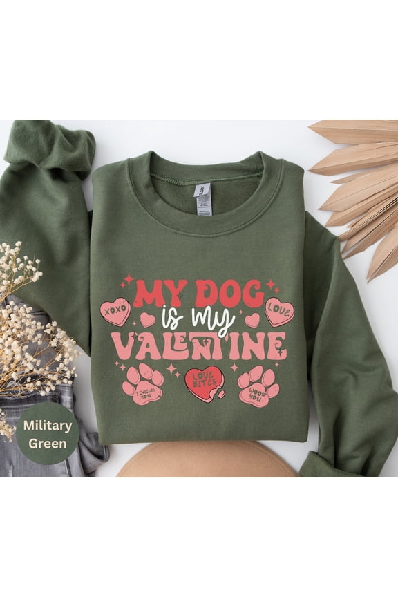 My Dog Is My Valentine Sweatshirt, Valentine Dog Sweater, Dog Sweatshirt, Pet Lover , Valentines Day Shirt, for Dog Mom Sweatshirt All Size S-5XL