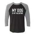 thumbnail image 1 of My Dog Is My Valentine Unisex 3/4 Sleeve Baseball Raglan Tee, 1 of 3