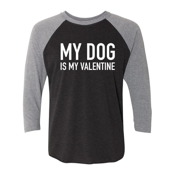 My Dog Is My Valentine Unisex 3/4 Sleeve Baseball Raglan Tee