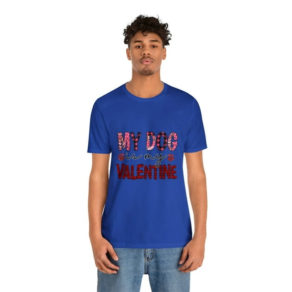 My Dog Is My Valentine Unisex Jersey Short Sleeve Tee
