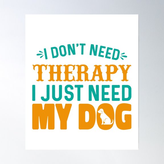 My Dog, My Therapy Poster Wall Art, Modern Wall Decor, 8x12 UNFRAMED