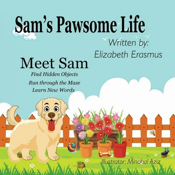 My Dog Sam Sam's Pawsome Life: Meet Sam, Book 1, (Paperback)