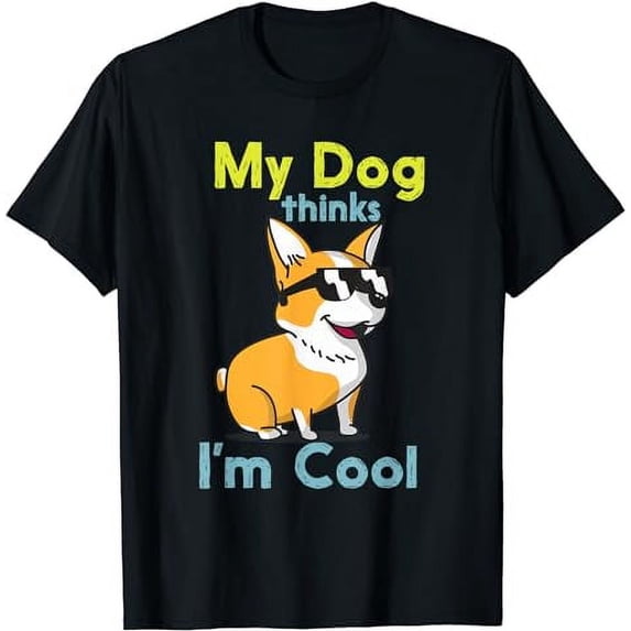 My Dog Thinks I'm Cool Cute Funny Dogs Pet Lover T-Shirt
