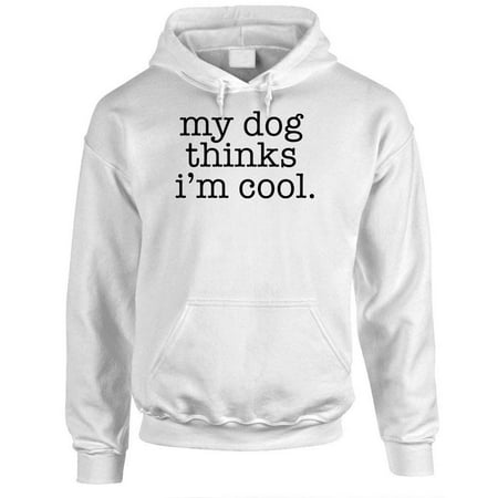 My Dog Thinks I'm Cool. - Fleece Pullover Hoodie (Small, White)