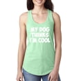 thumbnail image 1 of My Dog Thinks I'm Cool Funny Dog Lover Dog Lover Ladies Racerback Tank Top, Mint, Small, 1 of 3