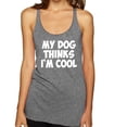 thumbnail image 1 of My Dog Thinks I'm Cool Funny Dog Lover Dog Lover Tri-Blend Racerback Tank Top, Premium Heather, X-Large, 1 of 3