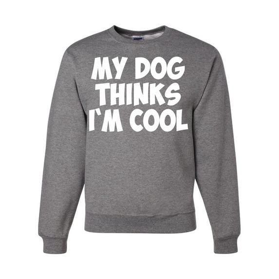 My Dog Thinks I'm Cool Funny Dog Lover Dog Lover Unisex Crewneck Graphic Sweatshirt, Heather Grey, 3XL