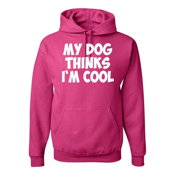 My Dog Thinks I'm Cool Funny Dog Lover Dog Lover Unisex Graphic Hoodie Sweatshirt, Fuschia, 3XL
