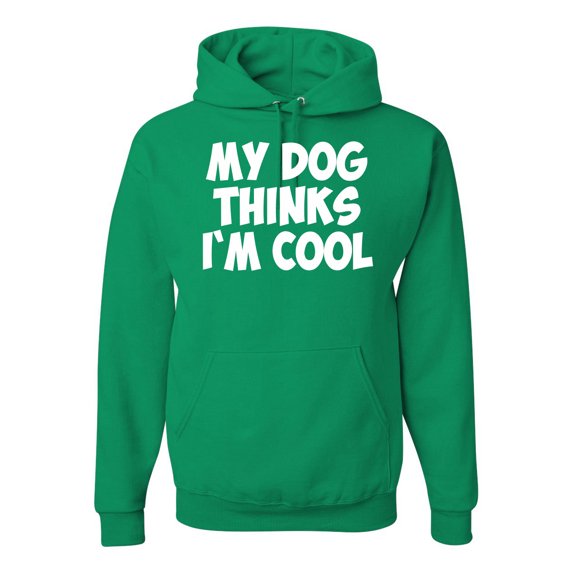 My Dog Thinks I'm Cool Funny Dog Lover Dog Lover Unisex Graphic Hoodie Sweatshirt, Kelly, Medium