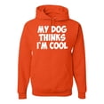 thumbnail image 1 of My Dog Thinks I'm Cool Funny Dog Lover Dog Lover Unisex Graphic Hoodie Sweatshirt, Orange, Small, 1 of 3