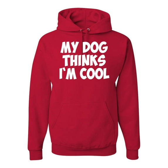 My Dog Thinks I'm Cool Funny Dog Lover Dog Lover Unisex Graphic Hoodie Sweatshirt, Red, X-Large