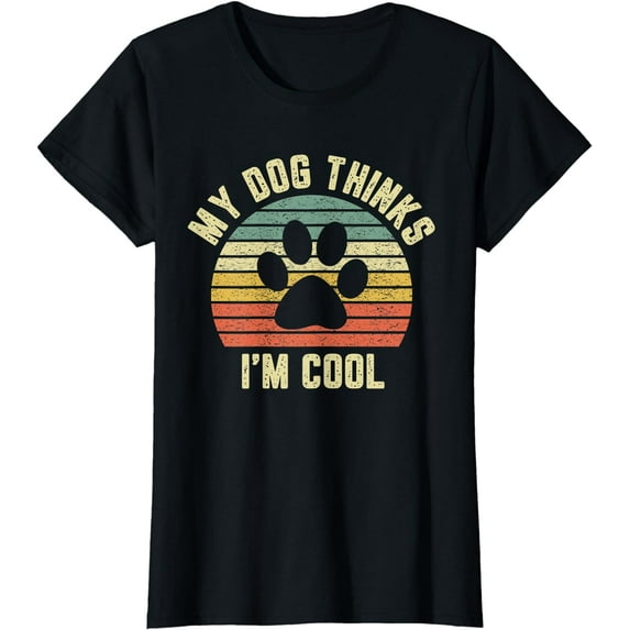 My Dog Thinks I'm Cool Shirt Funny Dog Lover Tshirt Retro