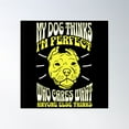 thumbnail image 1 of My Dog Thinks Im Perfect Who Cares What Anyone Else Thinks Poster Wall Art, Modern Wall Decor, 24x36 UNFRAMED, 1 of 3