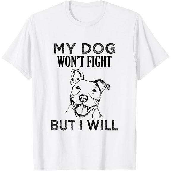 My Dog Won't Fight But I Will - Pitbull saying shirt, gift T-ShirtMen and women, Black T-shirt, size: Extra large S-4XL