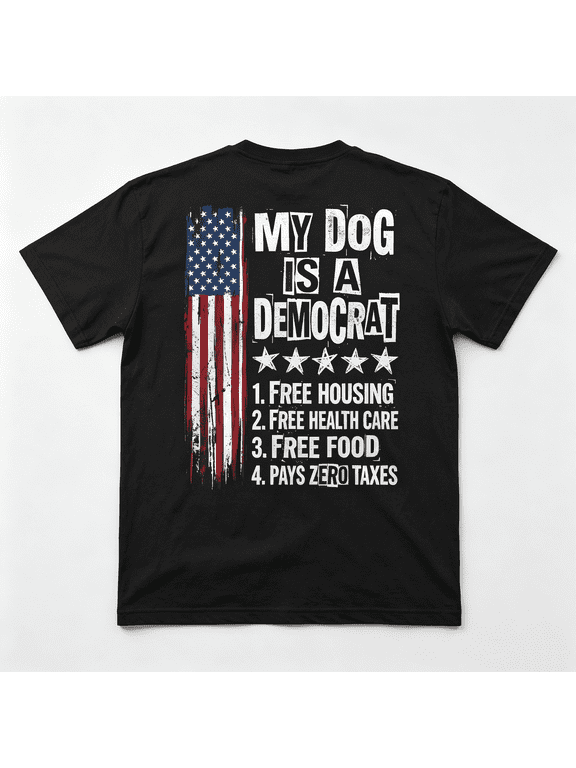 My Dog is A Democrat Free Housing Political Humor Tee Funny ON BACK T-Shirt